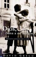 Dios, Sana Mi Nacion!: God Want to Use You to Heal His Nation cover