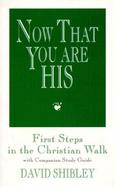 Now That You Are His First Steps in the Christian Walk cover