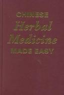 Chinese Herbal Medicine Made Easy: Effective and Natural Remedies for Common Illnesses cover