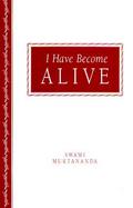 I Have Become Alive Secrets of the Inner Journey cover