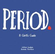 Period. A Girl's Guide to Menstruation With a Parents Guide cover