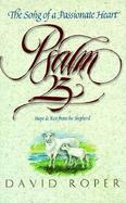 Psalm 23: The Song of a Passionate Heart: Hope and Rest from the Shepherd cover