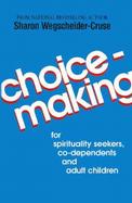 Choicemaking For Co-Dependents, Adult Children and Spirituality Seekers cover