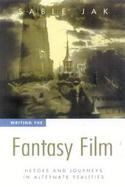 Writing the Fantasy Film Heroes and Journeys in Alternate Realities cover