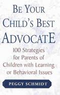 Be Your Child's Best Advocate 100 Strategies for Parents of Children With Learning or Behavior Issues cover