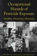 Occupational Hazards of Pesticide Exposure Sampling, Monitoring, Measuring cover