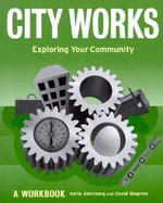 City Works Exploring Your Community  A Workbook cover