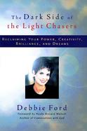 The Dark Side of the Light Chasers: Reclaiming Your Power, Creativity, Brilliance, and Dreams cover