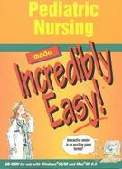 Pediatric Nursing Made Incredibly Easy! cover