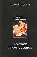 No Good From A Corpse cover