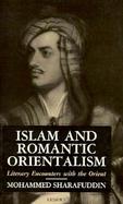 Islam and Romantic Orientalism Literary Encounters With the Orient cover