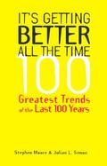 It's Getting Better All the Time 100 Greatest Trends of the Last 100 Years cover