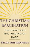 The Christian Imagination : Theology and the Origins of Race cover