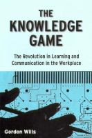 The Knowledge Game: The Revolution in Learning and Communication in the Workplace cover