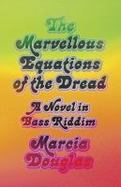 The Marvellous Equations of the Dread : A Novel in Bass Riddim cover