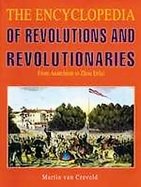 The Encyclopedia of Revolutions and Revolutionaries: From Anarchism to Zhou Enlai cover