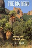 The Big Bend A History of the Last Texas Frontier cover