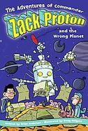 The Adventures of Commander Zack Proton and the Wrong Planet cover