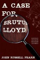 A Case for Brutus Lloyd : Science Fiction Mystery Stories cover