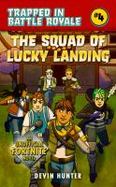 The Squad of Lucky Landing : An Unofficial Fortnite Adventure Novel cover