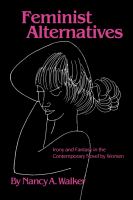 Feminist Alternatives : Irony and Fantasy in the Contemporary Novel by Women cover