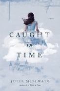 Caught in Time : A Novel cover