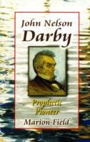 John Nelson Darby Prophetic Pioneer cover