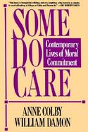 Some Do Care Contemporary Lives of Moral Commitment cover