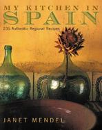 My Kitchen in Spain 225 Authentic Regional Recipes cover