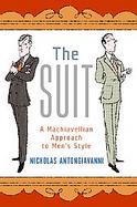 Suit: A Machiavellian Approach to Men's Style cover