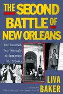 The Second Battle of New Orleans The Hundred-Year Struggle to Integrate the Schools cover