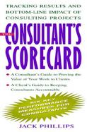 The Consultant's Scorecard Tracking Results and Bottom-Line Impact of Consulting Projects cover