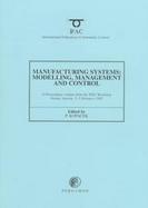 Manufacturing Systems Modelling, Management and Control (Mim'97)  A Proceedings Volume from the Ifac Workshop, Vienna, Austria, 3-5 February 1997 cover