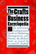 The Crafts Business Encyclopedia The Modern Craftsperson's Guide to Marketing, Management, and Money cover
