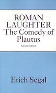 Roman Laughter The Comedy of Plautus cover