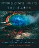 Windows into the Earth The Geologic Story of Yellowstone and Grand Teton National Parks cover