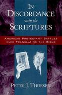 In Discordance With the Scriptures American Protestant Battles over Translating the Bible cover