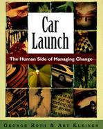 Car Launch The Human Side of Managing Change cover