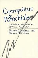 Cosmopolitans and Parochials Modern Orthodox Jews in America cover