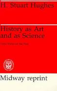 History As Art and As Science Twin Vistas on the Past cover