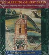 The Mapping of New Spain Indigenous Cartography and the Maps of the Relaciones Geograficas cover