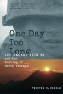 One Day Too Long Top Secret Site 85 and the Bombing of North Vietnam cover