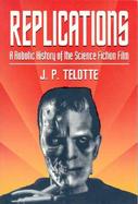 Replications A Robotic History of the Science Fiction Film cover