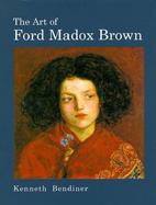 The Art of Ford Madox Brown cover