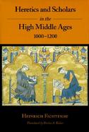 Heretics and Scholars in the High Middle Ages, 1000-1200 cover
