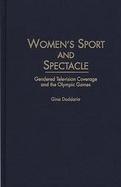 Women's Sport and Spectacle Gendered Television Coverage and the Olympic Games cover