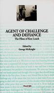 Agent of Challenge and Defiance The Films of Ken Loach cover