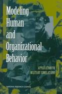 Modeling Human and Organizational Behavior Application to Military Simulations cover