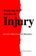 Reducing the Burden of Injury Advancing Prevention and Treatment cover