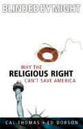 Blinded by Might: Why the Religious Right Can't Save America cover